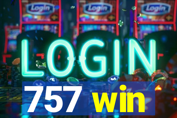 757 win